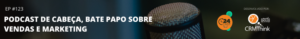 24cast-123-podcast-de-cabeca-bate-papo-sobre-vendas-e-marketing