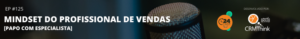 24cast-125-mindset-do-profissional-de-vendas
