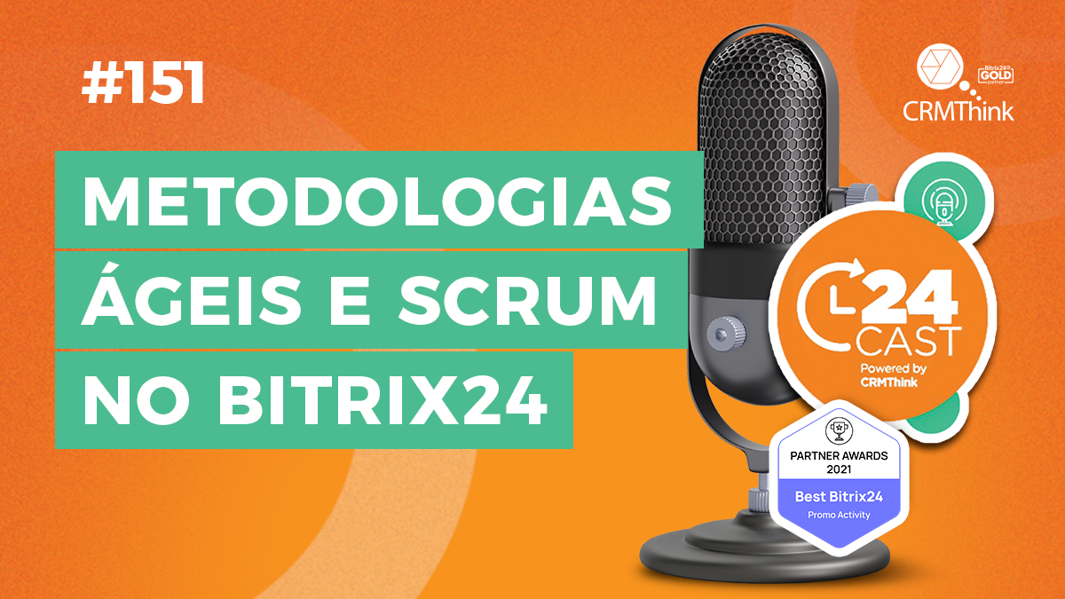 24cast-151-metodologias-ageis-e-scrum-no-bitrix24
