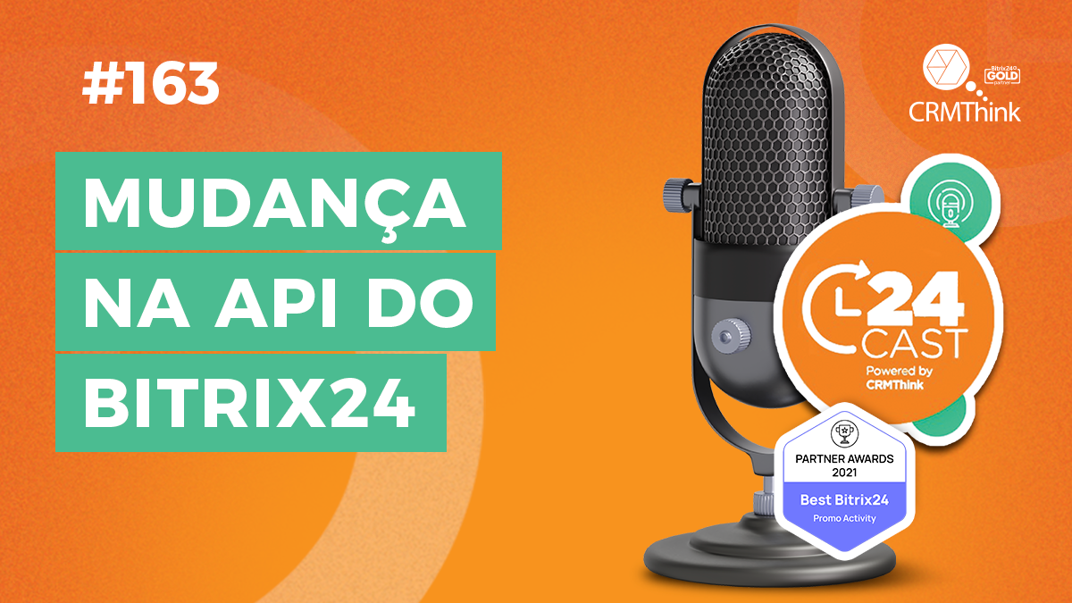 24-cast-163-mudancas-na-api-do-bitrix24