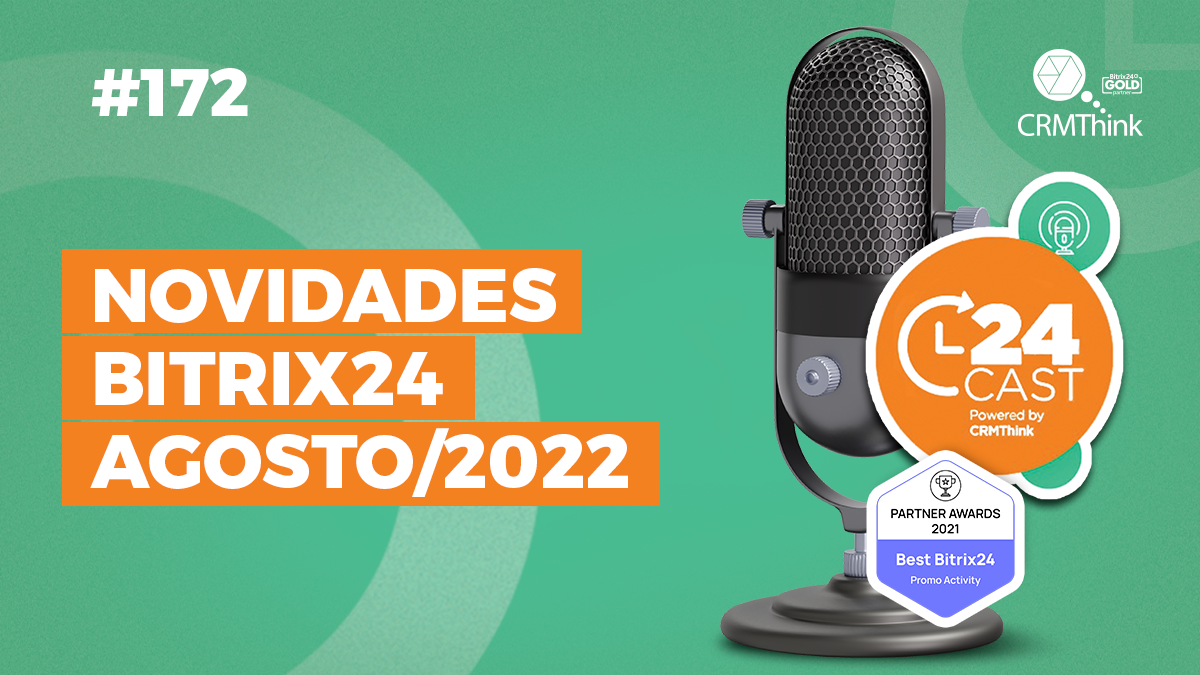 24cast-172-novidades-bitrix24-agosto-2022
