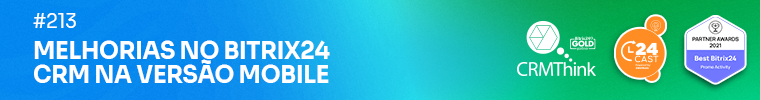 24cast-213-melhorias-no-bitrix24-crm-na-versao-mobile