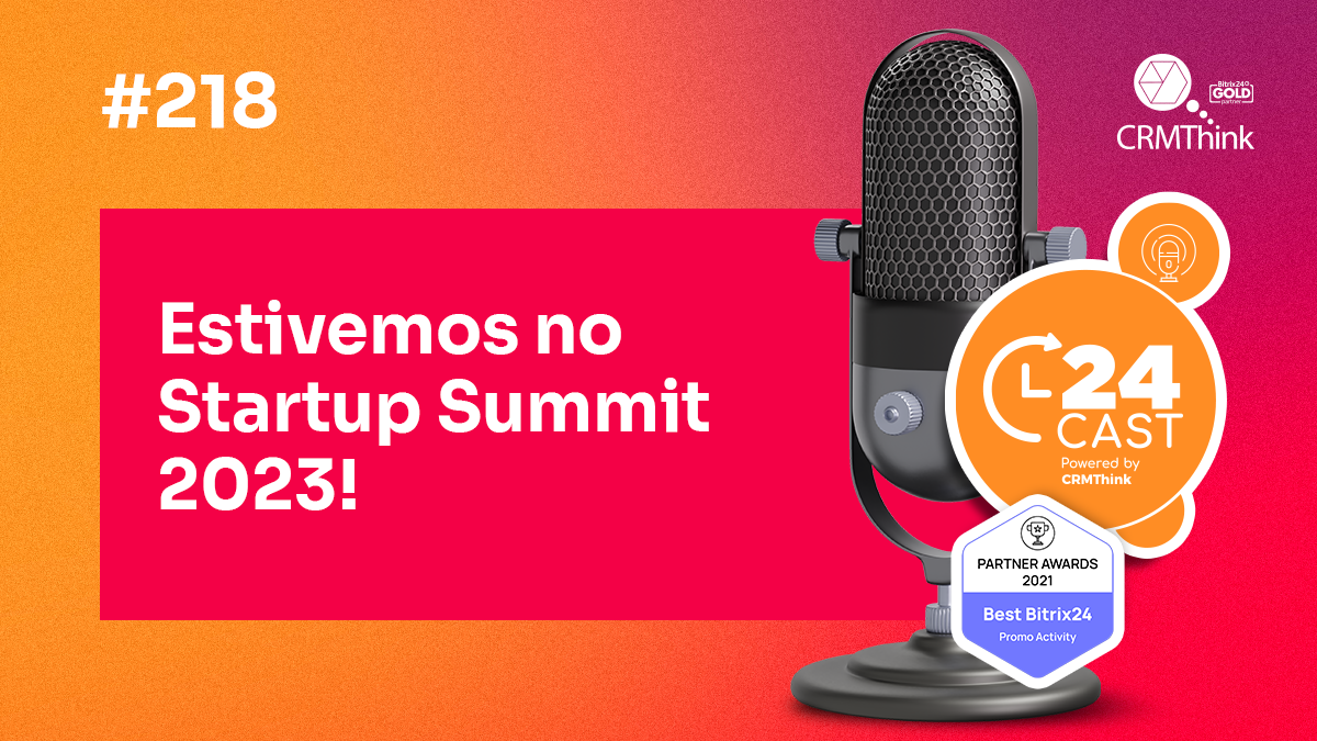 24cast-218-estivemos-no-startup-summit-2023