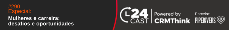 24cast-290-mulheres-e-carreira-desafios-e-oportunidades