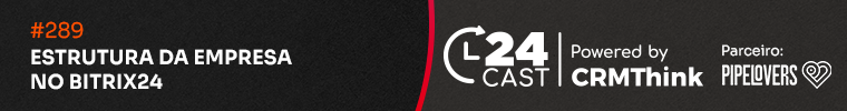 24cast-289-estrutura-da-empresa-no-bitrix24