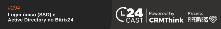 Login único (SSO) e Active Directory no Bitrix24 [24Cast #294]