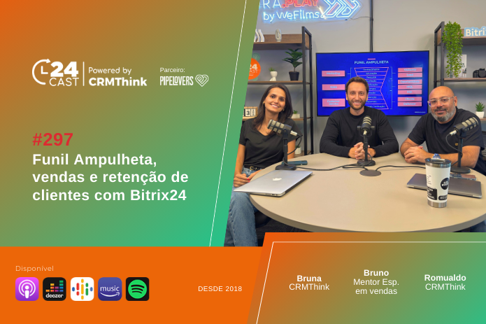 Funil Ampulheta, vendas e retenção de clientes com Bitrix24 [24Cast #297]
