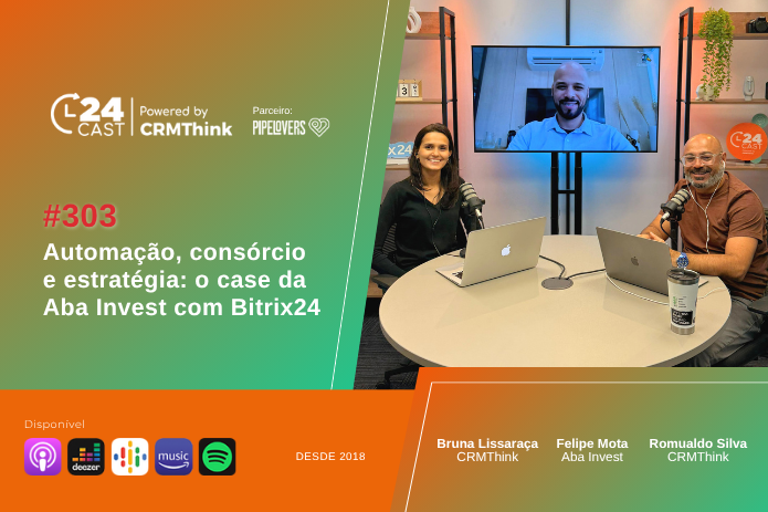 Automação, consórcio e estratégia: o case da Aba Invest com Bitrix24 [24Cast #303]